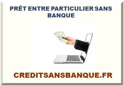 PRÊT ENTRE PARTICULIER SANS BANQUE