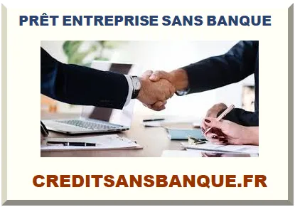 PRÊT ENTREPRISE SANS BANQUE